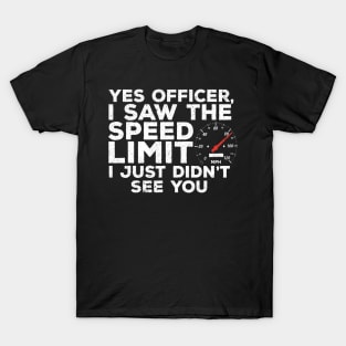 Yes Officer Speeding Funny Racing Race Car Driver Racer T-Shirt